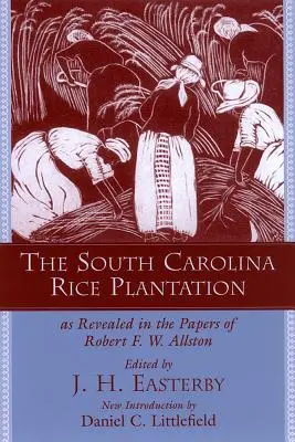 La plantación de arroz de Carolina del Sur: Según los documentos de Robert F.W. Allston - The South Carolina Rice Plantation: As Revealed in the Papers of Robert F.W. Allston