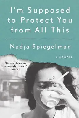 Se supone que debo protegerte de todo esto: A Memoir - I'm Supposed to Protect You from All This: A Memoir