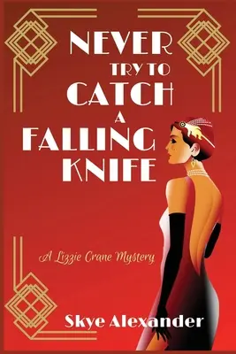 Nunca intentes atrapar un cuchillo que cae: Un misterio de Lizzie Crane - Never Try to Catch a Falling Knife: A Lizzie Crane Mystery