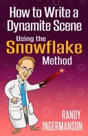 Cómo escribir una escena dinamita con el método del copo de nieve - How to Write a Dynamite Scene Using the Snowflake Method
