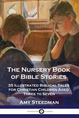 El libro infantil de cuentos bíblicos: 35 cuentos bíblicos ilustrados para niños cristianos de tres a siete años - The Nursery Book of Bible Stories: 35 Illustrated Biblical Tales for Christian Children Aged Three to Seven