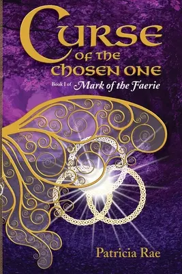 La Maldición del Elegido: Libro 1 de La Marca del Hada - Curse of the Chosen One: Book 1 of Mark of the Faerie