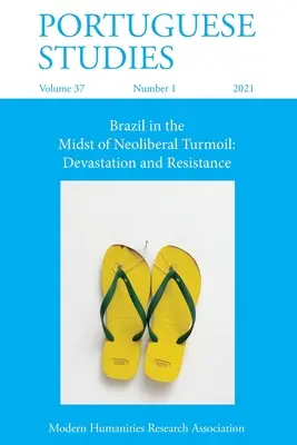 Estudios Portugueses 37: 1 (2021): Brasil en medio de la agitación neoliberal: Devastación y resistencia - Portuguese Studies 37: 1 (2021): Brazil in the Midst of Neoliberal Turmoil: Devastation and Resistance