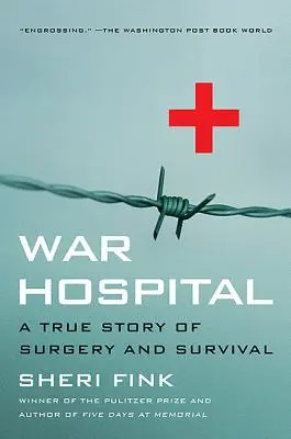 Hospital de guerra: Una historia real de cirugía y supervivencia - War Hospital: A True Story of Surgery and Survival