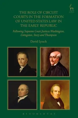 El papel de los tribunales de circuito en la formación de la legislación estadounidense a principios de la República: Siguiendo a los jueces del Tribunal Supremo Washington, Livingston, Story - The Role of Circuit Courts in the Formation of United States Law in the Early Republic: Following Supreme Court Justices Washington, Livingston, Story