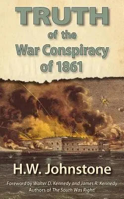 La verdad sobre la conspiración bélica de 1861 - The Truth of the War Conspiracy of 1861