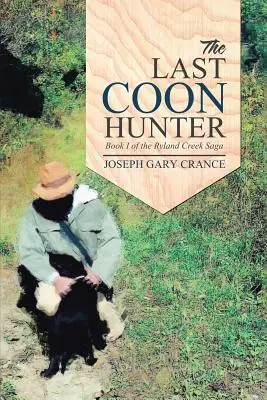 El último cazador de mapaches: Libro I de la saga de Ryland Creek - The Last Coon Hunter: Book I of the Ryland Creek Saga