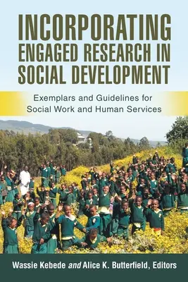 Incorporación de la investigación comprometida en el desarrollo social: Ejemplos y directrices para el trabajo social y los servicios humanos - Incorporating Engaged Research in Social Development: Exemplars and Guidelines for Social Work and Human Services