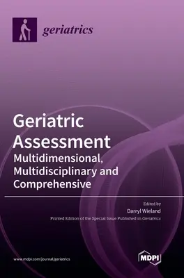 Geriatric Assessment: Multidimensional, Multidisciplinar e Integral - Geriatric Assessment: Multidimensional, Multidisciplinary and Comprehensive