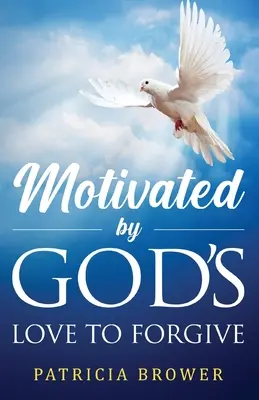 Motivado por el amor de Dios para perdonar - Motivated by God's Love to Forgive