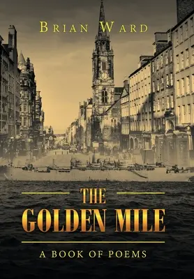 La milla de oro: Un libro de poemas - The Golden Mile: A Book of Poems