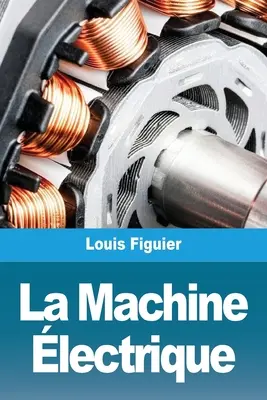 La máquina eléctrica - La Machine lectrique