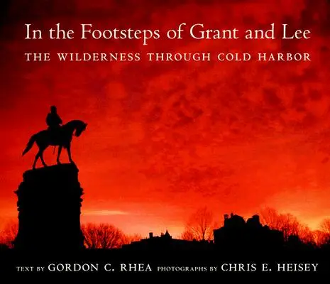 Tras las Huellas de Grant y Lee: El Desierto hasta Cold Harbor - In the Footsteps of Grant and Lee: The Wilderness Through Cold Harbor