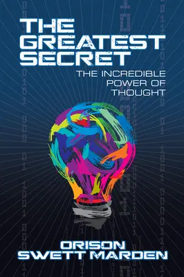 El Mayor Secreto: El Increíble Poder del Pensamiento - The Greatest Secret: The Incredible Power of Thought