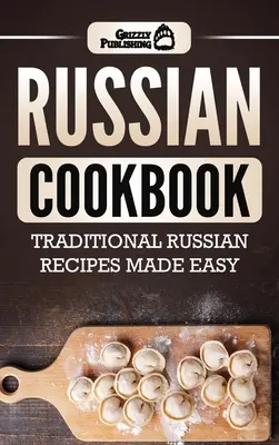 Cocina Rusa: Recetas tradicionales rusas fáciles de preparar - Russian Cookbook: Traditional Russian Recipes Made Easy