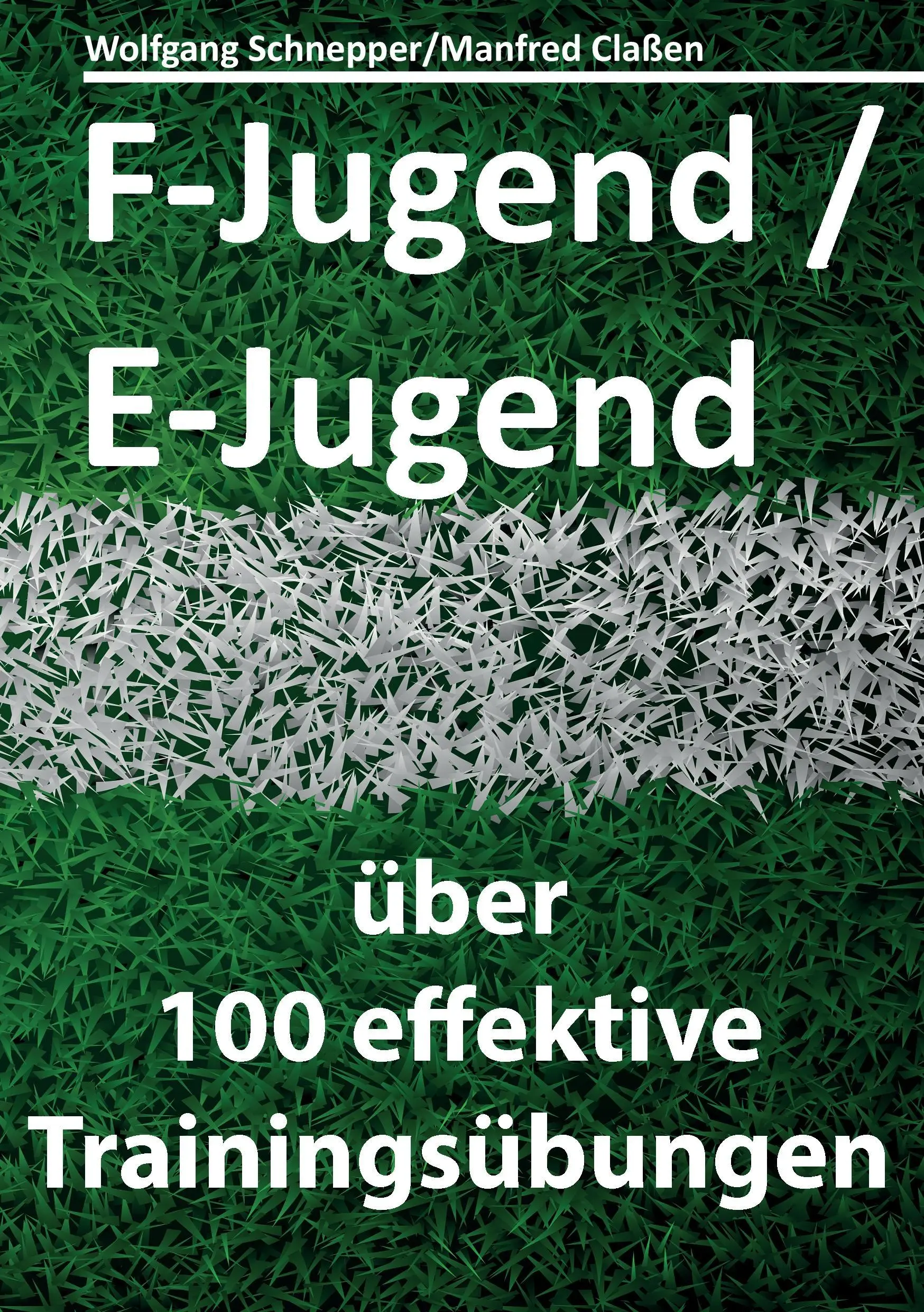 F-Jugend / E-Jugend: más de 100 entrenamientos eficaces - F-Jugend / E-Jugend: ber 100 effektive Trainingsbungen