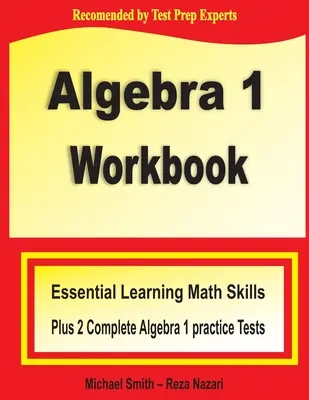 Algebra 1 Workbook: Essential Learning Math Skills Plus Two Algebra 1 Practice Tests (Habilidades matemáticas esenciales para el aprendizaje más dos exámenes de práctica de álgebra 1) - Algebra 1 Workbook: Essential Learning Math Skills Plus Two Algebra 1 Practice Tests