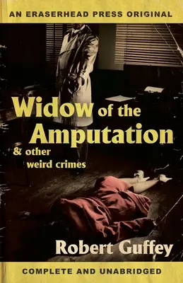 La viuda de la amputación y otros crímenes extraños - Widow of the Amputation & Other Weird Crimes