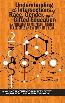 Entendiendo las intersecciones de raza, género y educación de superdotados: Una antología de y sobre chicas y mujeres negras con talento en STEM - Understanding the Intersections of Race, Gender, and Gifted Education: An Anthology by and About Talented Black Girls and Women in STEM