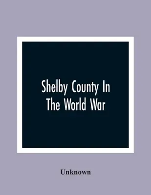 El condado de Shelby en la guerra mundial - Shelby County In The World War