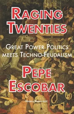 Los locos años veinte: La política de las grandes potencias y el feudalismo tecnológico en la era de COVID-19 - Raging Twenties: Great Power Politics Meets Techno-Feudalism in the Era of COVID-19