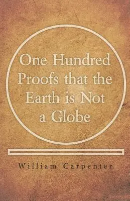 Cien pruebas de que la Tierra no es un globo terráqueo - One Hundred Proofs that the Earth is Not a Globe