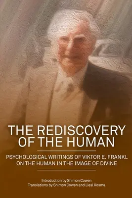 El redescubrimiento de lo humano: Escritos psicológicos de Viktor E. Frankl sobre lo humano a imagen de lo divino - The Rediscovery of the Human: Psychological Writings of Viktor E. Frankl on the Human in the Image of the Divine