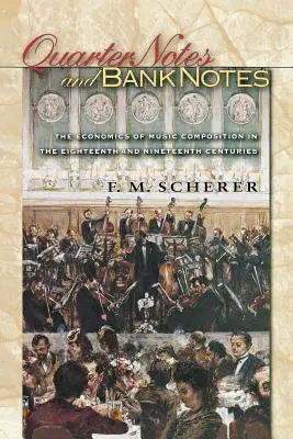 Quarter Notes and Bank Notes: La economía de la composición musical en los siglos XVIII y XIX - Quarter Notes and Bank Notes: The Economics of Music Composition in the Eighteenth and Nineteenth Centuries