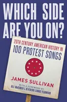 De qué lado estás: la historia de Estados Unidos del siglo XX en 100 canciones de protesta - Which Side Are You On?: 20th Century American History in 100 Protest Songs