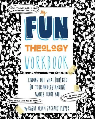 Mi divertido cuaderno de teología: Averiguar lo que (el) Dios (de tu entendimiento) quiere de ti - My Fun Theology Workbook: Finding Out What (The) God (of Your Understanding) Wants from You