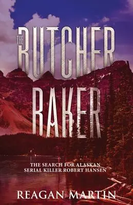El carnicero Baker: La búsqueda del asesino en serie de Alaska Robert Hansen - The Butcher Baker: The Search for Alaskan Serial Killer Robert Hansen
