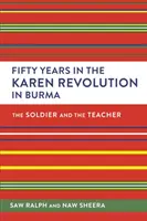 Cincuenta años en la revolución karen de Birmania El soldado y el maestro - Fifty Years in the Karen Revolution in Burma: The Soldier and the Teacher