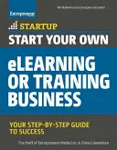 Inicie su propio negocio de eLearning o formación: Su guía paso a paso hacia el éxito - Start Your Own eLearning or Training Business: Your Step-By-Step Guide to Success