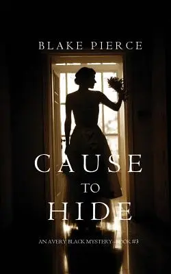 Causa que ocultar (Un misterio de Avery Black - Libro 3) - Cause to Hide (An Avery Black Mystery-Book 3)