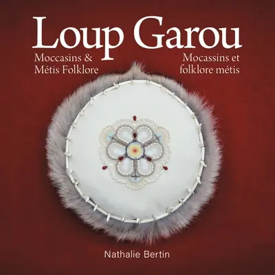 Loup Garou, Mocassins & Mtis Folklore / Loup Garou, Mocassins ET Folklore Mtis