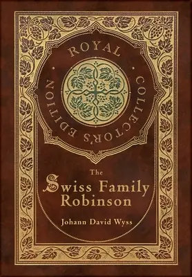 La familia suiza Robinson (Edición Real para Coleccionistas) (Tapa dura plastificada con sobrecubierta) - The Swiss Family Robinson (Royal Collector's Edition) (Case Laminate Hardcover with Jacket)