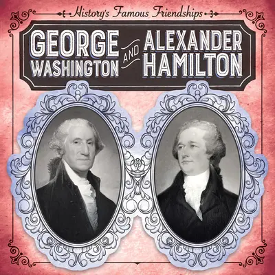 George Washington y Alexander Hamilton - George Washington and Alexander Hamilton