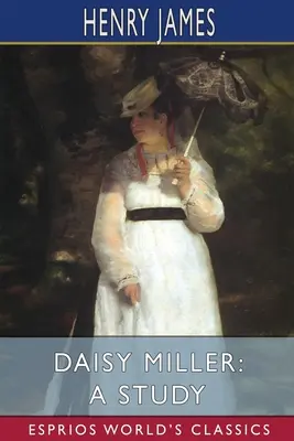 Daisy Miller: Un estudio (Esprios Clásicos) - Daisy Miller: A Study (Esprios Classics)
