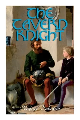 El caballero de taberna: novela histórica de aventuras - The Tavern Knight: Historical Adventure Novel