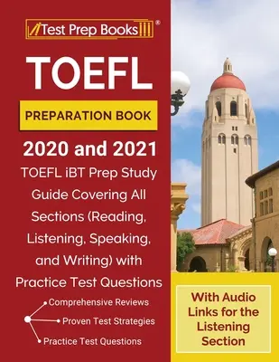 Libro de Preparación TOEFL 2020 y 2021: TOEFL iBT Prep Study Guide Covering All Sections (Reading, Listening, Speaking, and Writing) with Practice Test. - TOEFL Preparation Book 2020 and 2021: TOEFL iBT Prep Study Guide Covering All Sections (Reading, Listening, Speaking, and Writing) with Practice Test