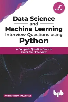 Preguntas de entrevista de ciencia de datos y aprendizaje automático con Python: Un completo banco de preguntas para superar tu entrevista - Data Science and Machine Learning Interview Questions Using Python: A Complete Question Bank to Crack Your Interview