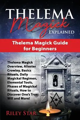 La Magia de Thelema Explicada: Thelema Magick Guía para Principiantes - Thelema Magick Explained: Thelema Magick Guide for Beginners