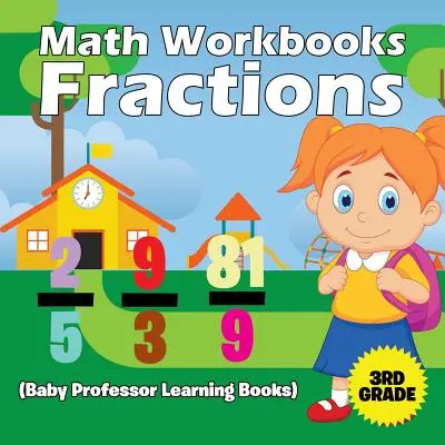 Math Workbooks 3rd Grade: Fracciones (Baby Professor Learning Books) - Math Workbooks 3rd Grade: Fractions (Baby Professor Learning Books)