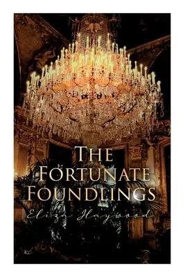 Los Niños Expósitos Afortunados: Clásico romántico de la Regencia - The Fortunate Foundlings: Regency Romance Classic