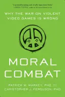 Combate moral: por qué la guerra contra los videojuegos violentos es un error - Moral Combat: Why the War on Violent Video Games Is Wrong