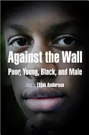Contra la pared: Pobre, joven, negro y varón - Against the Wall: Poor, Young, Black, and Male