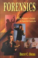 Forense: Guía del ganador de concursos de oratoria: Guía del ganador de concursos de oratoria - Forensics: The Winner's Guide to Speech Contests: The Winner's Guide to Speech Contests