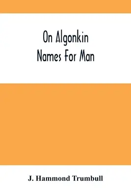 Sobre Los Nombres Del Hombre En Algonkin - On Algonkin Names For Man