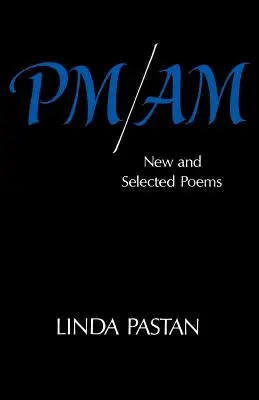 PM/Am: Poemas nuevos y seleccionados - PM/Am: New and Selected Poems
