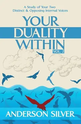 Vol 2 - Tu Dualidad Interior: Un estudio de tus dos voces internas distintas y opuestas - Vol 2 - Your Duality Within: A Study of Your Two Distinct & Opposing Internal Voices